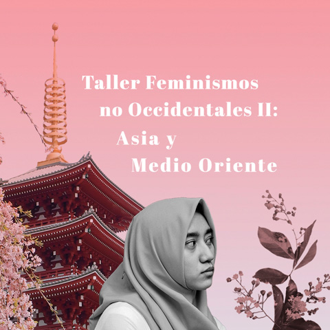 Taller de Feminismos no Occidentales II: Asia y Medio Oriente